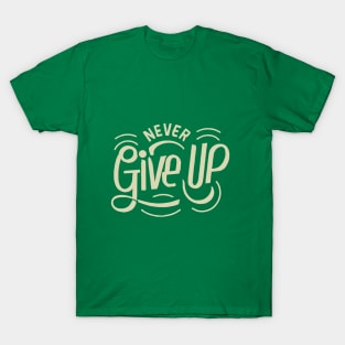 Never Give Up motivational words T-Shirt